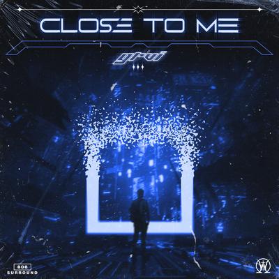 Close To Me By GRVI's cover