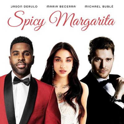 Spicy Margarita (feat. Maria Becerra) By Jason Derulo, Michael Bublé, Maria Becerra's cover