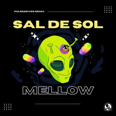 Mellow (Pulsedriver Remix) By Sal De Sol, Pulsedriver's cover
