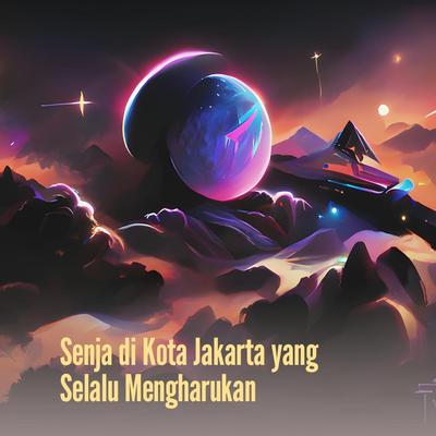 Senja Di Kota Jakarta Yang Selalu Mengharukan's cover