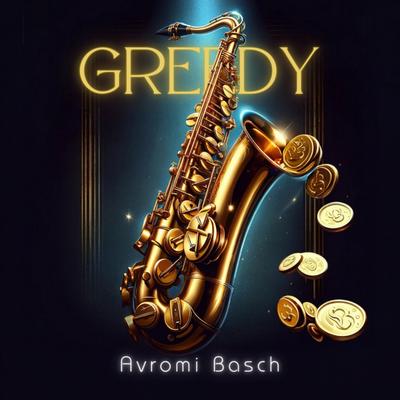 Greedy (Saxophone Version) By Avromi Basch's cover