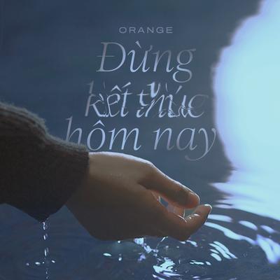 Đừng kết thúc hôm nay By Orange's cover