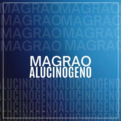 MAGRAO ALUCINOGENO By KLAUS MG's cover