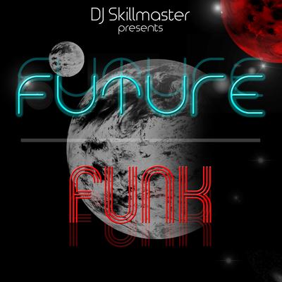 DJ Skillmaster presents Future Funk's cover