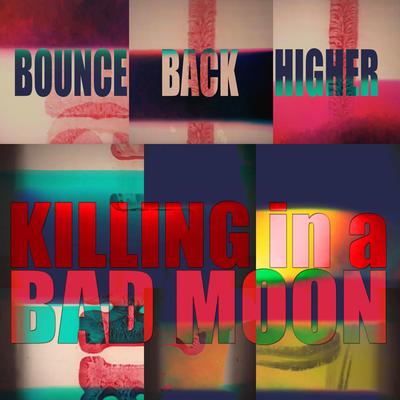 Bounce Back Higher By KILLING IN A BAD MOON's cover