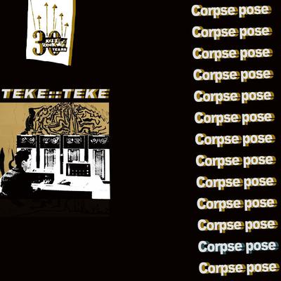 Corpse Pose By TEKE::TEKE's cover