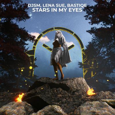 Stars In My Eyes By DJSM, Lena Sue, Bastiqe's cover