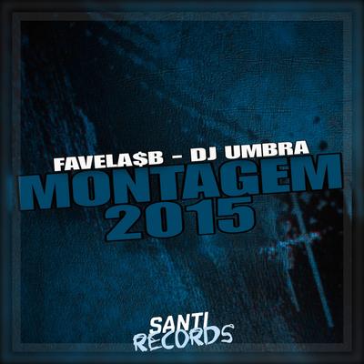Montagem 2015 (feat. FAVELA$B)'s cover