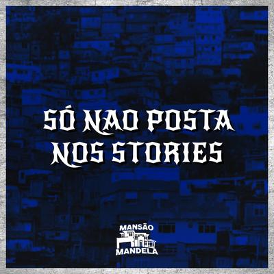 Só Não Posta nos Stories By DG DO BROOKLYN, Dj Tchouzen's cover