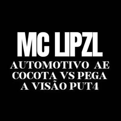 Automotivo ae cocota vs pega a visão puta By mc lipzl's cover