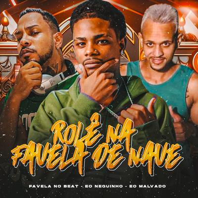 Rolê na Favela de Nave By eo neguinho, eo malvado, Favela no Beat's cover