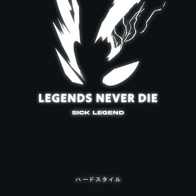 LEGENDS NEVER DIE HARDSTYLE SPED UP By SICK LEGEND's cover