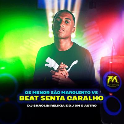 Os Menor São Marolento Vs Beat Senta Senta Caralho's cover