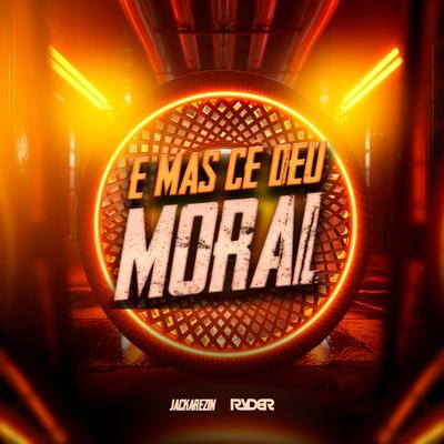 Mtg Mas Cê Deu Moral By DJ Ryder, Jackarezin's cover