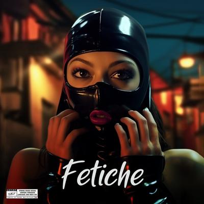 Fetiche By DJ Lg do Sf, Mc Gabzin, DJ JR Oficial, MC Garoto, dj sv's cover