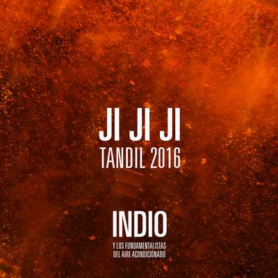 Ji Ji Ji (En Vivo, Sábado 12 de Marzo de 2016 / Hipódromo de Tandil) By Indio Solari, Los Fundamentalistas del Aire Acondicionado's cover