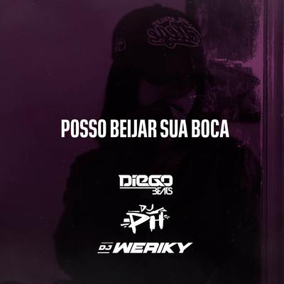 Posso Beijar Sua Boca By DJ Weriky, DJ Ph De Vila Velha, Dj Diego Beats's cover