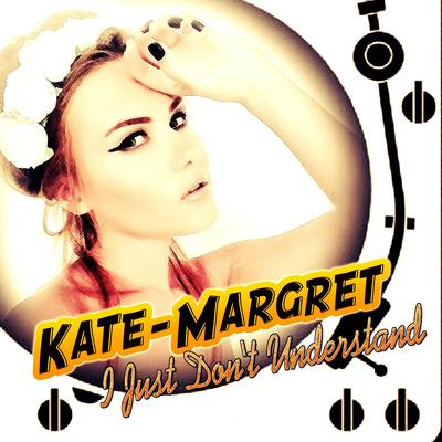 I Just Don't Understand By Kate-Margret's cover
