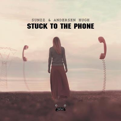 Stuck To The Phone By SUNZZ, Andersen Hugh's cover