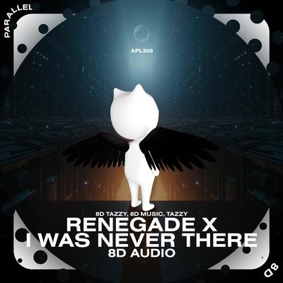 Renegade X I Was Never There - 8D Audio By (((()))), surround., Tazzy's cover