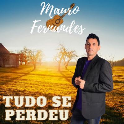 Tudo Se Perdeu By Mauro Fernandes's cover