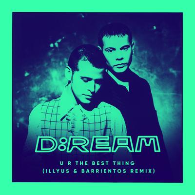 U R The Best Thing (Illyus & Barrientos Remix) By D:Ream's cover