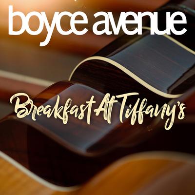 Breakfast at Tiffany's By Boyce Avenue's cover