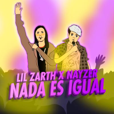 Nada Es Igual By Lil Zarth, Nayzer's cover