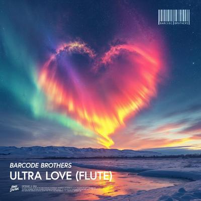 ULTRA LOVE (Flute) By Barcode Brothers's cover