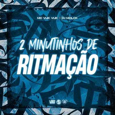 2 Minutinhos de Ritmação By Mc Vuk Vuk, DJ MOLCK's cover