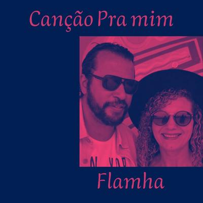 Canção Pra Mim By Flamha's cover