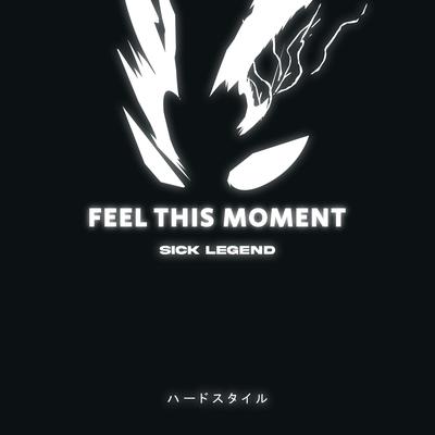 FEEL THIS MOMENT HARDSTYLE By SICK LEGEND's cover