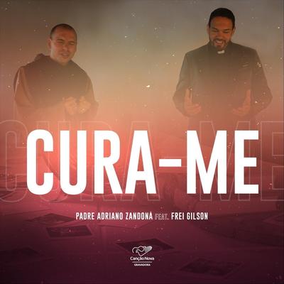 Cura-Me By Padre Adriano Zandoná, Frei Gilson's cover