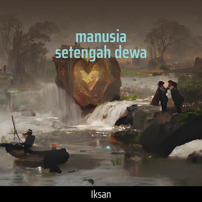 manusia setengah dewa's cover