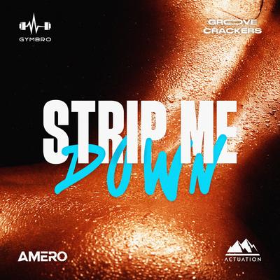 Strip Me Down By Gymbro, Amero, Groove Crackers's cover