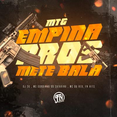 MTG Empina pros Mete Bala By DJ 2G, Mc Gordinho do Catarina, MC du Red, FN HITS's cover