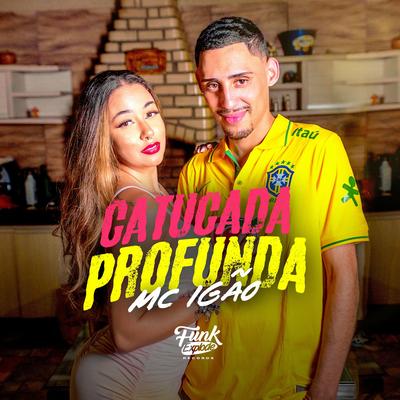 Catucada Profunda By MC Igão, Dj Gui Marques, DJ TAK VADIÃO's cover