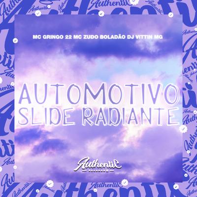 Automotivo Slide Radiante By DJ VITTIN MG, MC Zudo Boladão, MC GRINGO 22's cover