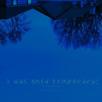 i was only temporary 2 u (Slowed) By my head is empty's cover