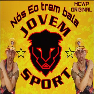 Nós É o Trem Bala Jovem Sport By WP Original's cover