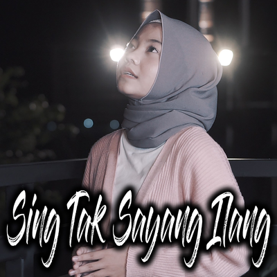 Sing Tak Sayang Ilang's cover