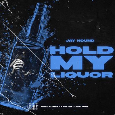 Hold My Liquor By SOBAKA Sound, Jay Hound's cover