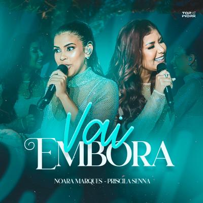 Vai Embora (Ao Vivo) By Noara Marques, Priscila Senna's cover