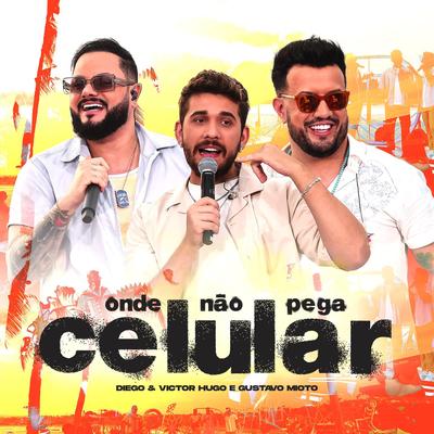 Onde Não Pega Celular (Ao Vivo) By Diego & Victor Hugo, Gustavo Mioto's cover