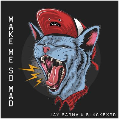 Make Me So Mad By Jay Sarma, Koda Ends's cover