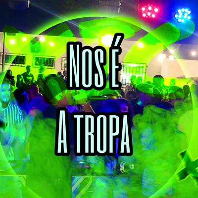 Nos é a tropa By Dj vinny oficial's cover