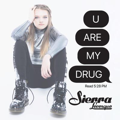 U ARE MY DRUG By Sierra Levesque's cover