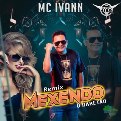 Mexendo o Rabetão (Remix) By DJ Cleber Mix, Mc Ivann, Eletrofunk Brasil's cover