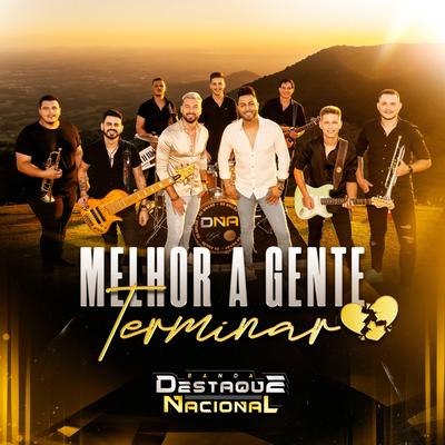 Melhor a Gente Terminar By Banda Destaque Nacional's cover