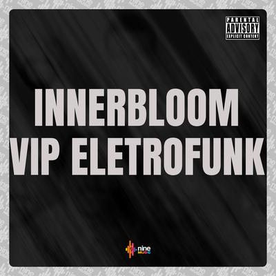 Innerbloom Vip Eletrofunk By THEUZ ZL, Dj Mito, nine funk's cover